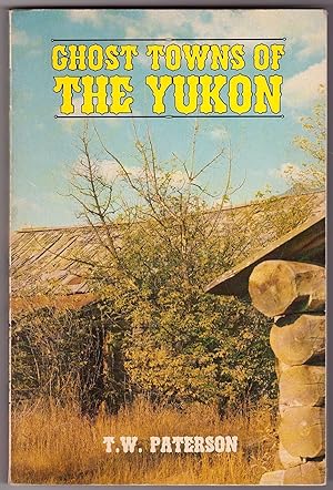 Seller image for Ghost Towns of the Yukon for sale by Ainsworth Books ( IOBA)