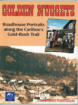 Imagen del vendedor de Golden Nuggets Roadhouse Portraits along the Cariboo's Gold-Rush Trail a la venta por Ainsworth Books ( IOBA)
