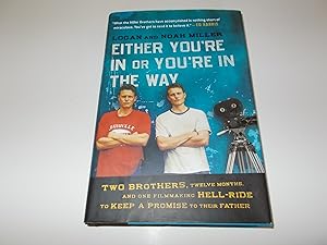 Immagine del venditore per Either You're in or You're in the Way: Two Brothers, Twelve Months, and One Filmmaking Hell-Ride to Keep a Promise to Their Father venduto da Paradise Found Books