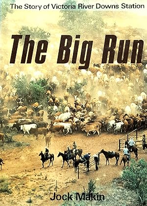 Seller image for The Big Run: The Story of Victoria River Downs Station. for sale by Banfield House Booksellers