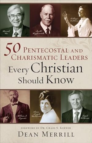 Bild des Verkufers fr 50 Pentecostal and Charismatic Leaders Every Christian Should Know zum Verkauf von GreatBookPrices