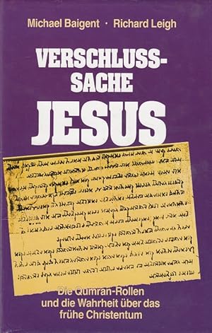 Seller image for Verschlusssache Jesus : die Qumranrollen und die Wahrheit ber das frhe Christentum. Aus dem Engl. von Paul S. Dachs und Brigitta Neumeister-Taroni for sale by Versandantiquariat Nussbaum