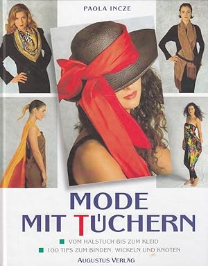 Mode mit Tüchern : vom Halstuch bis zum Kleid ; 100 Tips zum Binden, Wickeln und Knoten. Fotogr. ...