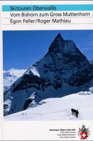 Skitouren Oberwallis : Bishorn bis Gross Muttenhorn. Egon Feller/Roger Mathieu. Schweizer Alpen-C...