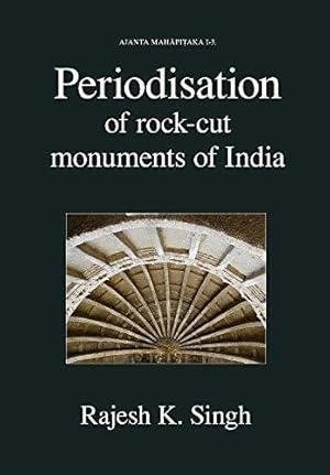 Bild des Verkufers fr Periodisation of Rock-cut Monuments of India (I.3) (Ajanta Mahapitaka) zum Verkauf von WeBuyBooks