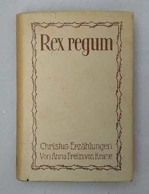 Seller image for Rex Regum. Der Knig der Knige - Christuserzhlungen. for sale by Wissenschaftl. Antiquariat Th. Haker e.K