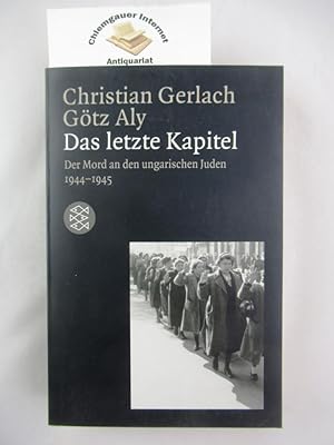 Bild des Verkufers fr Das letzte Kapitel : Der Mord an den ungarischen Juden 1944/1945. zum Verkauf von Chiemgauer Internet Antiquariat GbR