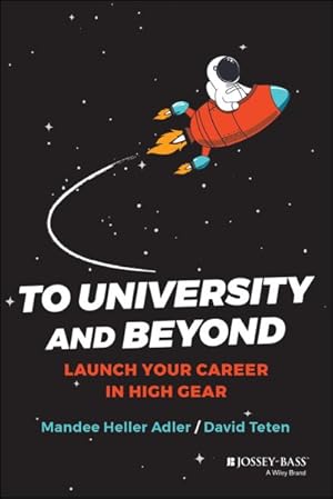Bild des Verkufers fr To University and Beyond : Launch Your Career in High Gear zum Verkauf von GreatBookPricesUK