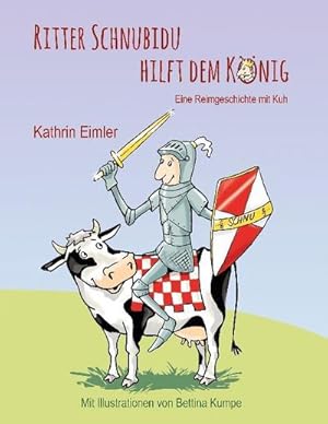 Bild des Verkufers fr Ritter Schnubidu hilft dem Knig : Eine Reimgeschichte mit Kuh zum Verkauf von AHA-BUCH GmbH