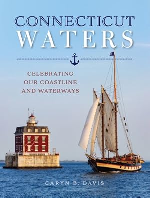 Image du vendeur pour Connecticut Waters : Celebrating Our Coastline and Waterways mis en vente par GreatBookPrices