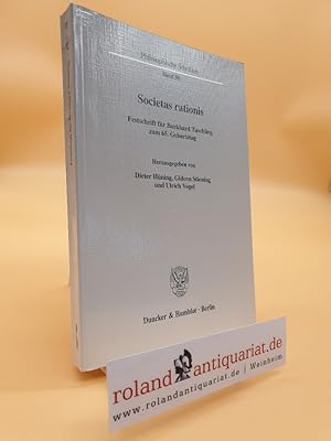 Seller image for Societas rationis : Festschrift fr Burkhard Tuschling zum 65. Geburtstag / hrsg. von Dieter Hning . / Philosophische Schriften ; Bd. 50 for sale by Roland Antiquariat UG haftungsbeschrnkt