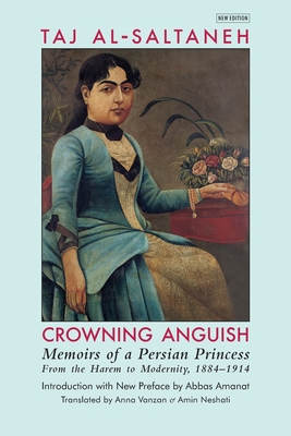 Imagen del vendedor de Crowning Anguish: Memoirs of a Persian Princess from the Harem to Modernity, 1884-1914 (Paperback or Softback) a la venta por BargainBookStores