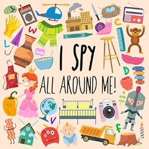 Seller image for I Spy - All Around Me!: A Fun A-Z Puzzle Book (for Ages 4-6) (Paperback or Softback) for sale by BargainBookStores
