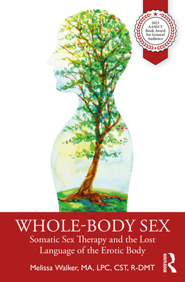 Immagine del venditore per Whole-Body Sex: Somatic Sex Therapy and the Lost Language of the Erotic Body (Paperback or Softback) venduto da BargainBookStores