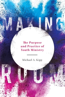 Seller image for Making Room: The Purpose and Practice of Youth Ministry (Paperback or Softback) for sale by BargainBookStores