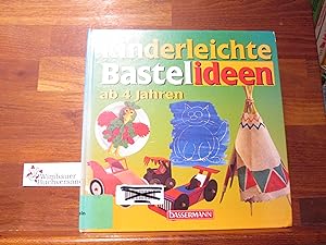Neue kinderleichte Bastelideen : ab 4 Jahren. . Übers. von Inge Uffelmann