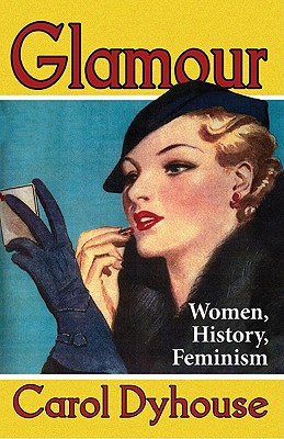 Bild des Verkufers fr Glamour: Women, History, Feminism (Paperback or Softback) zum Verkauf von BargainBookStores