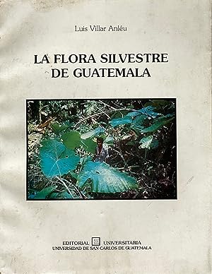 Imagen del vendedor de La flora silvestre de Guatemala a la venta por Acanthophyllum Books