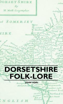 Bild des Verkufers fr Dorsetshire Folk-Lore (Hardback or Cased Book) zum Verkauf von BargainBookStores
