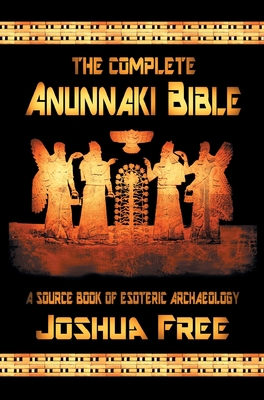 Seller image for The Complete Anunnaki Bible: A Source Book of Esoteric Archaeology (Hardback or Cased Book) for sale by BargainBookStores