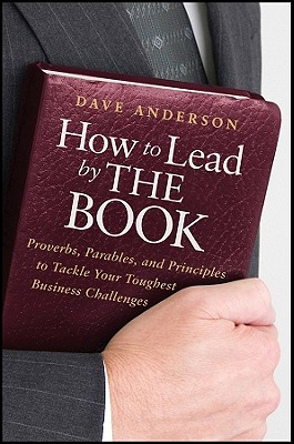 Seller image for How to Lead by the Book: Proverbs, Parables, and Principles to Tackle Your Toughest Business Challenges (Hardback or Cased Book) for sale by BargainBookStores