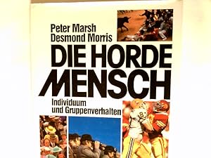 Seller image for Die Horde Mensch : Individuum und Gruppenverhalten. Ins Dt. bertr. von Holger Fliessbach for sale by Antiquariat Buchhandel Daniel Viertel