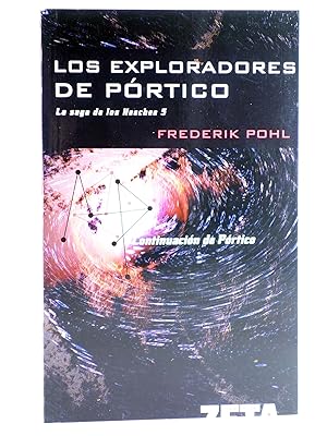 LA SAGA DE LOS HEECHEE 5. LOS EXPLORADORES DE PÓRTICO (Frederik Pohl) Zeta, 2008. OFRT