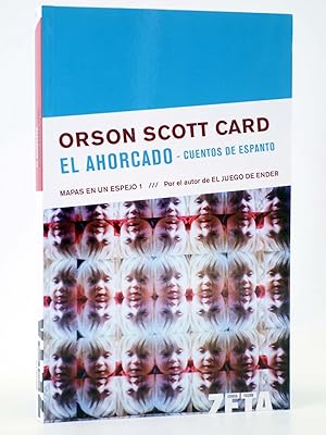 MAPAS EN UN ESPEJO 1. EL AHORACO. CUENTOS DE ESPANTO (Orson Scott Card) Zeta, 2008. OFRT