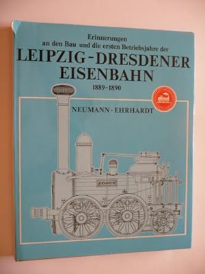 - Erinnerungen an den Bau und die ersten Betriebsjahre der Leipzig-Dresdner Eisenbahn. - Ergänzt ...