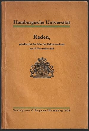 Hamburgische Universität. Reden, gehalten bei der Feier des Rektorwechsels am 13. November 1928.