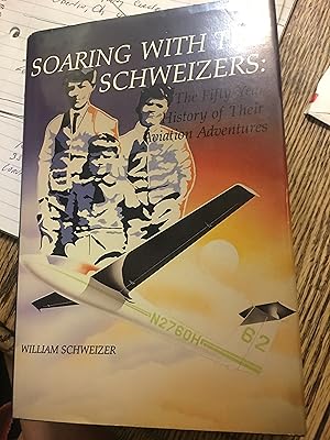 Signed. Soaring With the Schweizers: The Fifty-Year History of Their Aviation Adventures