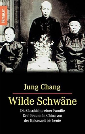 Bild des Verkufers fr Wilde Schwne. Die Geschichte einer Familie. Drei Frauen in China von der Kaiserzeit bis heute zum Verkauf von Gabis Bcherlager