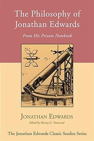 Seller image for Philosophy of Jonathan Edwards : From His Private Notebook for sale by GreatBookPrices