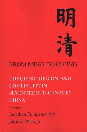 Image du vendeur pour From Ming to Ch'Ing : Conquest, Region, and Continuity in Seventeenth-Century China mis en vente par GreatBookPricesUK