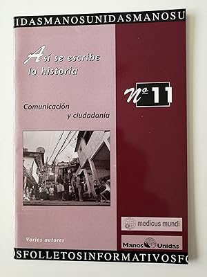 Imagen del vendedor de Manos Unidas : folletos informativos. N 11 : As se escribe la historia : comunicacin y ciudadana a la venta por Perolibros S.L.