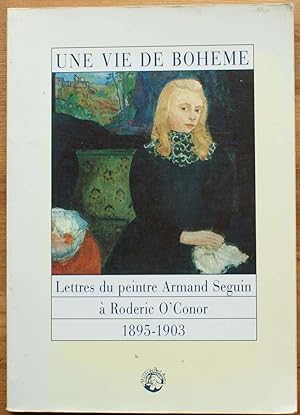 Seller image for Une vie de bohme - Lettres du peintre Armand Seguin  Roderic O'Conor 1895-1903 for sale by Aberbroc