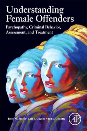 Immagine del venditore per Understanding Female Offenders : Psychopathy, Criminal Behavior, Assessment, and Treatment venduto da GreatBookPrices