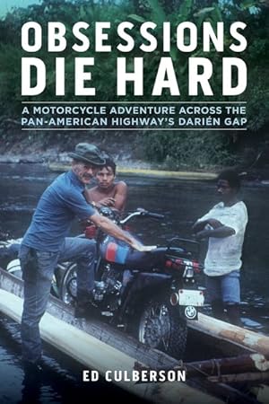Seller image for Obsessions Die Hard : A Motorcycle Adventure Across the Pan-American Highway's Darin Gap for sale by GreatBookPrices