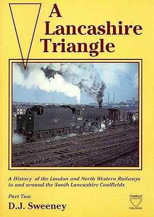 A Lancashire Triangle: A History of the London and North Western Railways In and Around the South...