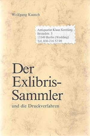 Der Exlibris-Sammler und die Druckverfahren. Erläuterungen und Bemerkungen zu der Tabelle der int...