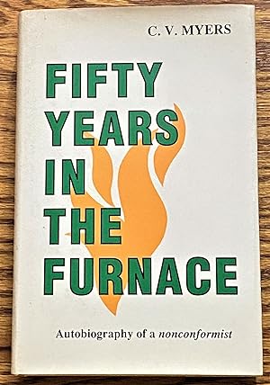 Fifty Years in the Furnace, Autobiography of a Nonconformist
