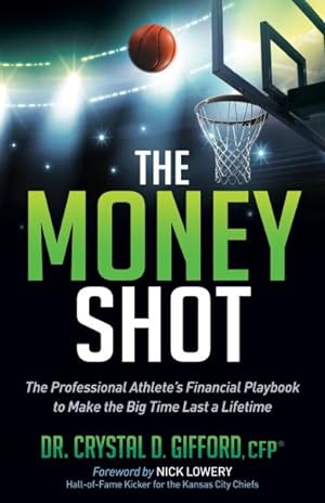 Imagen del vendedor de Money Shot : The Professional Athlete's Financial Playbook to Make the Big Time Last a Lifetime a la venta por GreatBookPrices