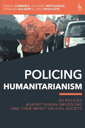Immagine del venditore per Policing Humanitarianism : Eu Policies Against Human Smuggling and Their Impact on Civil Society venduto da GreatBookPrices