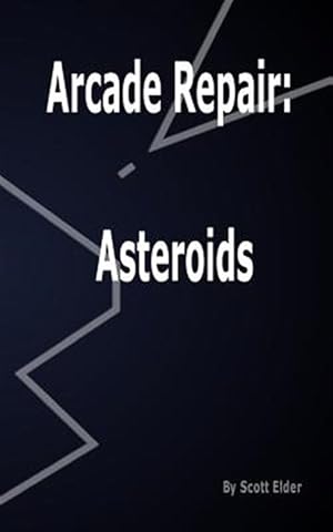 Image du vendeur pour Arcade Repair : Asteroids mis en vente par GreatBookPrices