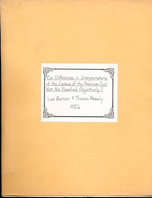 Seller image for Can Differences in Interpretation of the Causes of the American Civil War Be Resolved Objectively for sale by Main Street Fine Books & Mss, ABAA