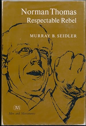 Image du vendeur pour Norman Thomas: Respectable Rebel mis en vente par Main Street Fine Books & Mss, ABAA