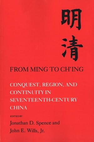 Image du vendeur pour From Ming to Ch'Ing : Conquest, Region, and Continuity in Seventeenth-Century China mis en vente par GreatBookPrices