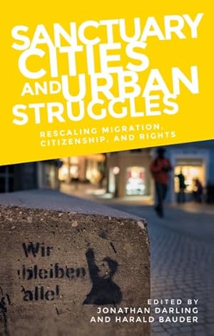 Seller image for Sanctuary Cities and Urban Struggles : Rescaling Migration, Citizenship, and Rights for sale by GreatBookPrices