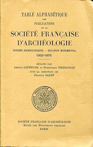 Seller image for Table alphabtique des publications de la Socit Franaise d'Archologie, Congrs Archologiques - Bulletin Monumental 1955 - 1975 for sale by Sylvain Par