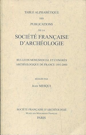 Seller image for Table alphabtique des publications de la Socit Franaise d'Archologie, Bulletin Monumental et Congrs Archologique de France - 1991 - 2000 for sale by Sylvain Par